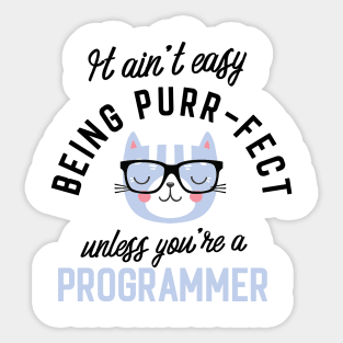 Programmer Cat Gifts for Cat Lovers - It ain't easy being Purr Fect Sticker